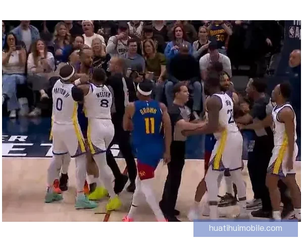 勇士掘金激烈对抗场面升级 小佩顿纳吉梅尔顿三人因冲突吃T